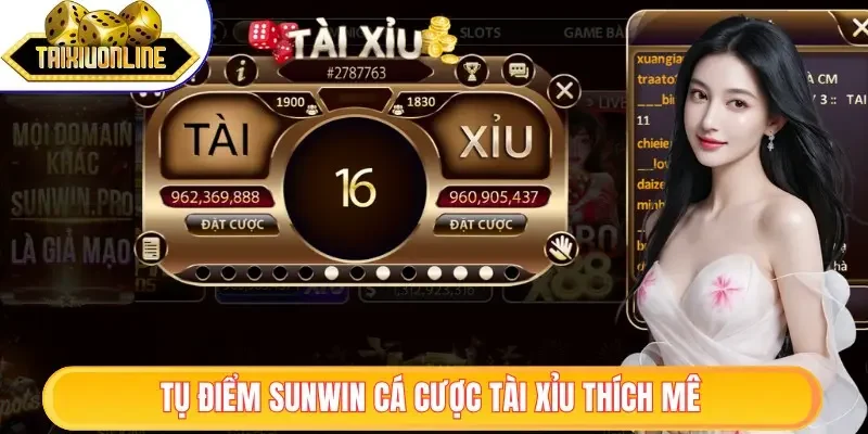 Tụ điểm Sunwin đa dạng bàn cược tài xỉu