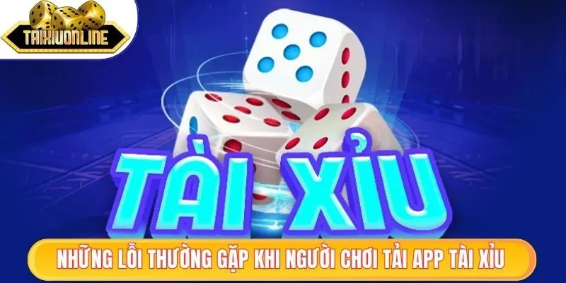 Lỗi thường gặp khi cài đặt app tài xỉu Android
