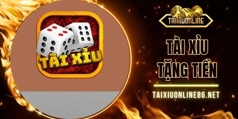 Tài Xỉu Tặng Tiền| Chơi Game HOT, Nhận Tiền Thả Ga 2025